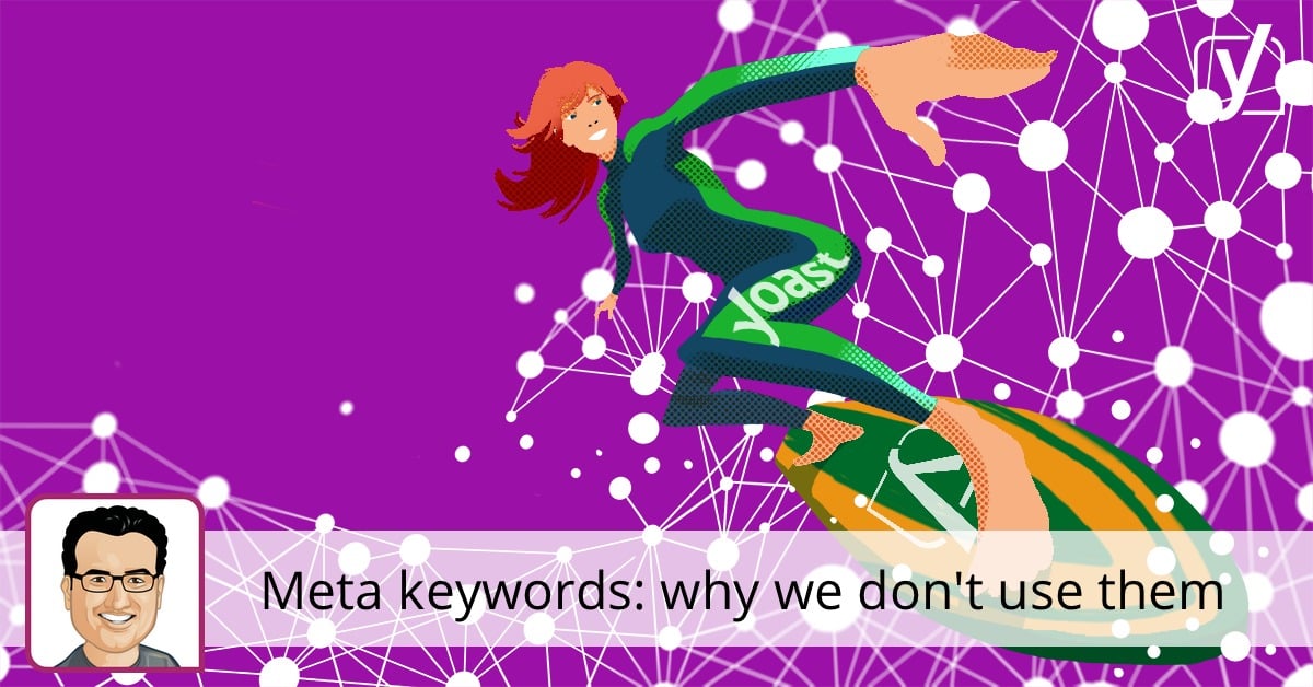 Meta keywords why we don t use them Yoast