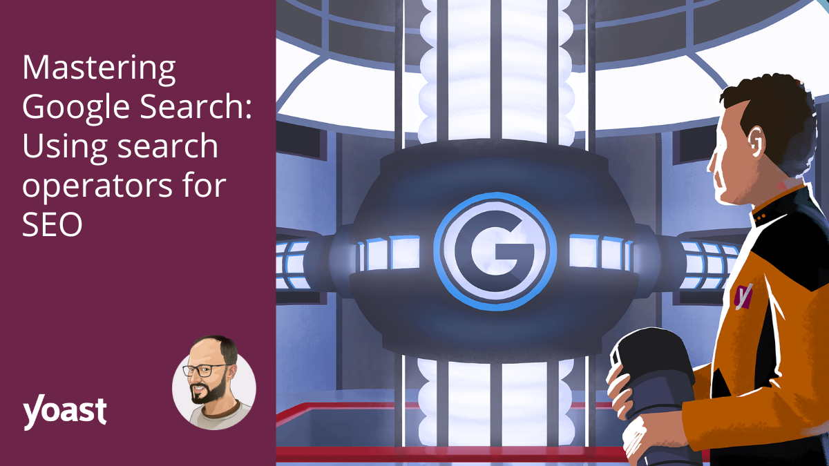 Mastering Google Search: Using search operators for SEO