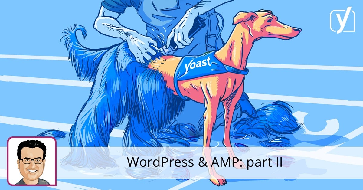 WordPress & AMP: part II • Yoast