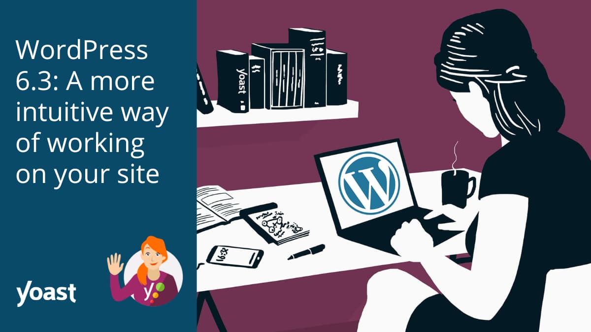 WordPress 6.3: A more intuitive way of working on your site