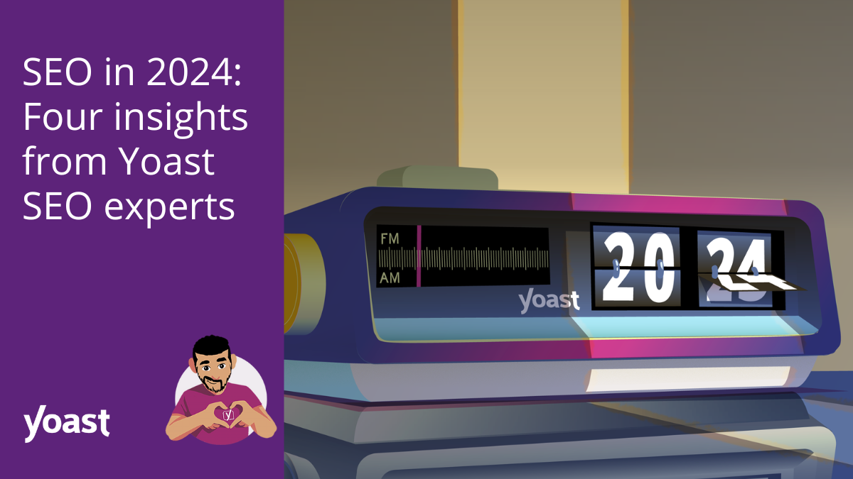 SEO in 2024: Four insights from Yoast SEO experts
