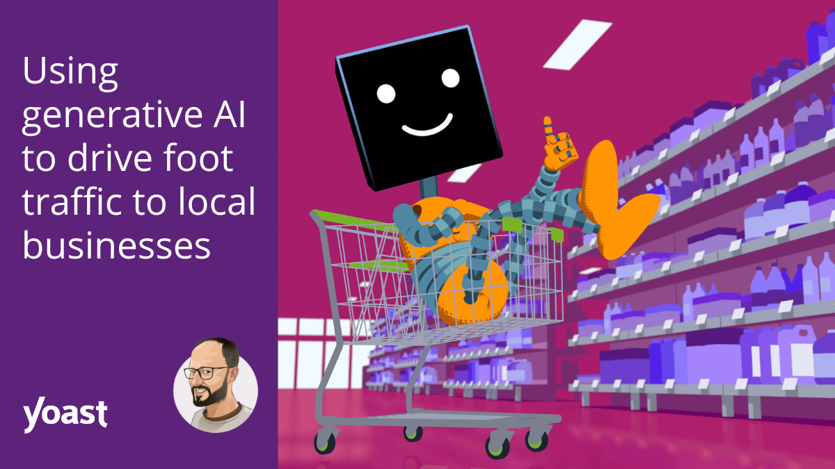 Use AI to drive foot traffic to your local business • Yoast