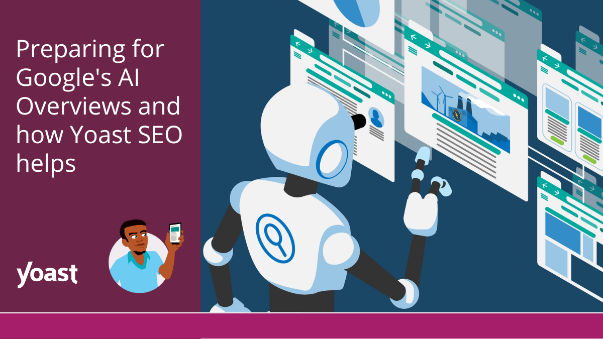 AI Overviews by Google and how Yoast SEO helps you prepare