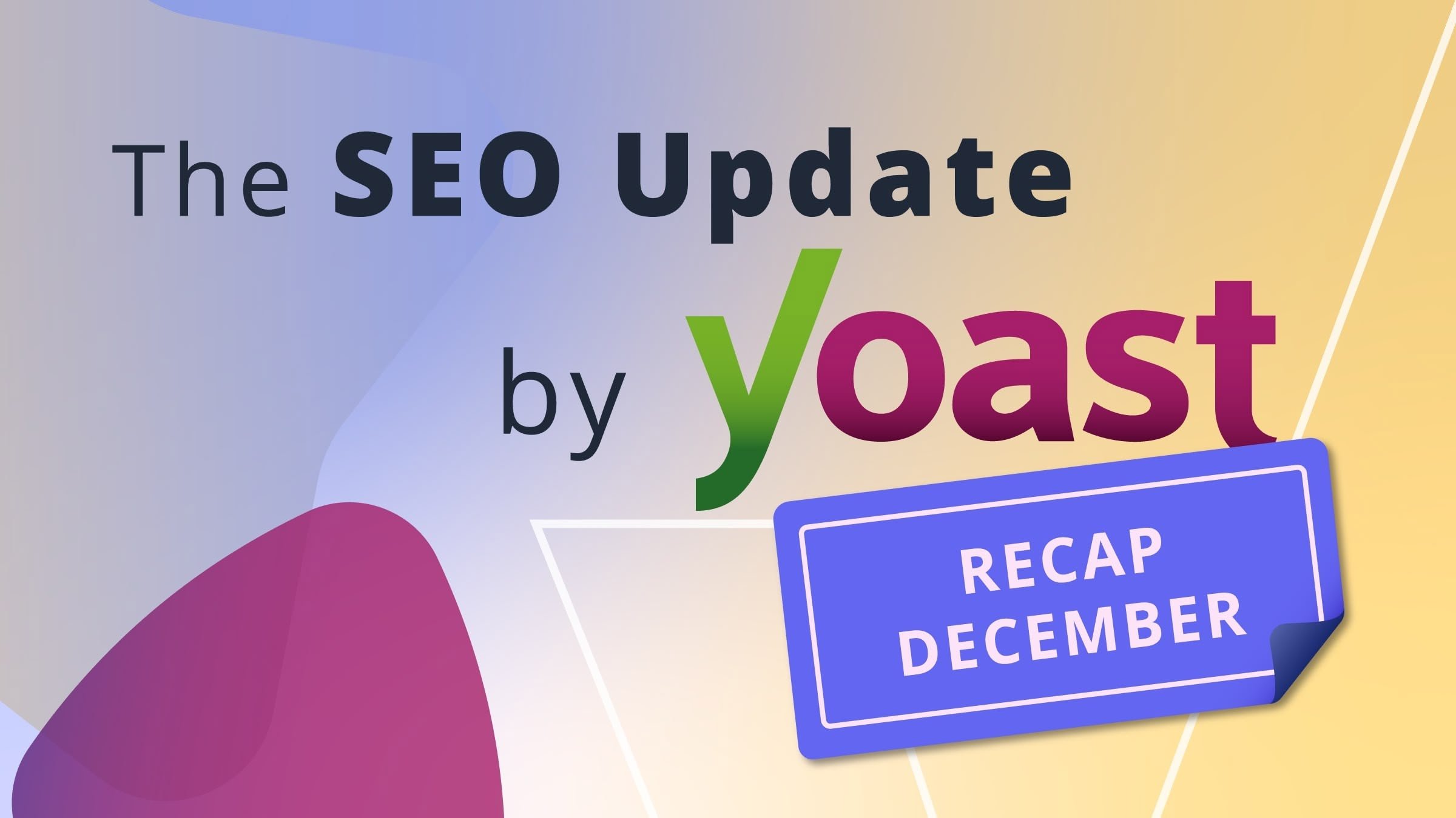 The December 2025 edition of the SEO Update by Yoast: AI search, publisher deals & more