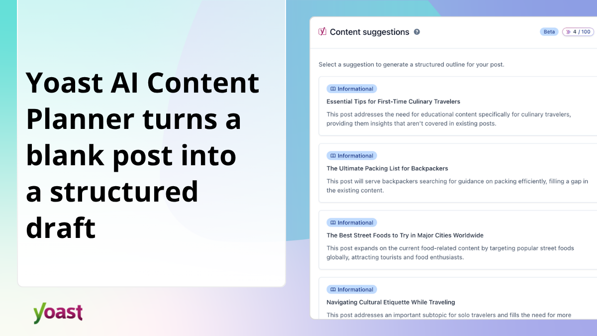 New: Yoast AI Content Planner turns a blank post into a structured draft