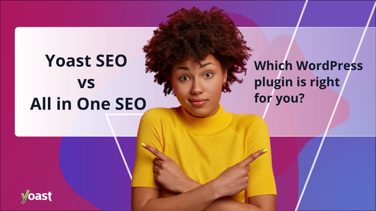 Yoast SEO vs All in One SEO: which WordPress plugin is right for you?