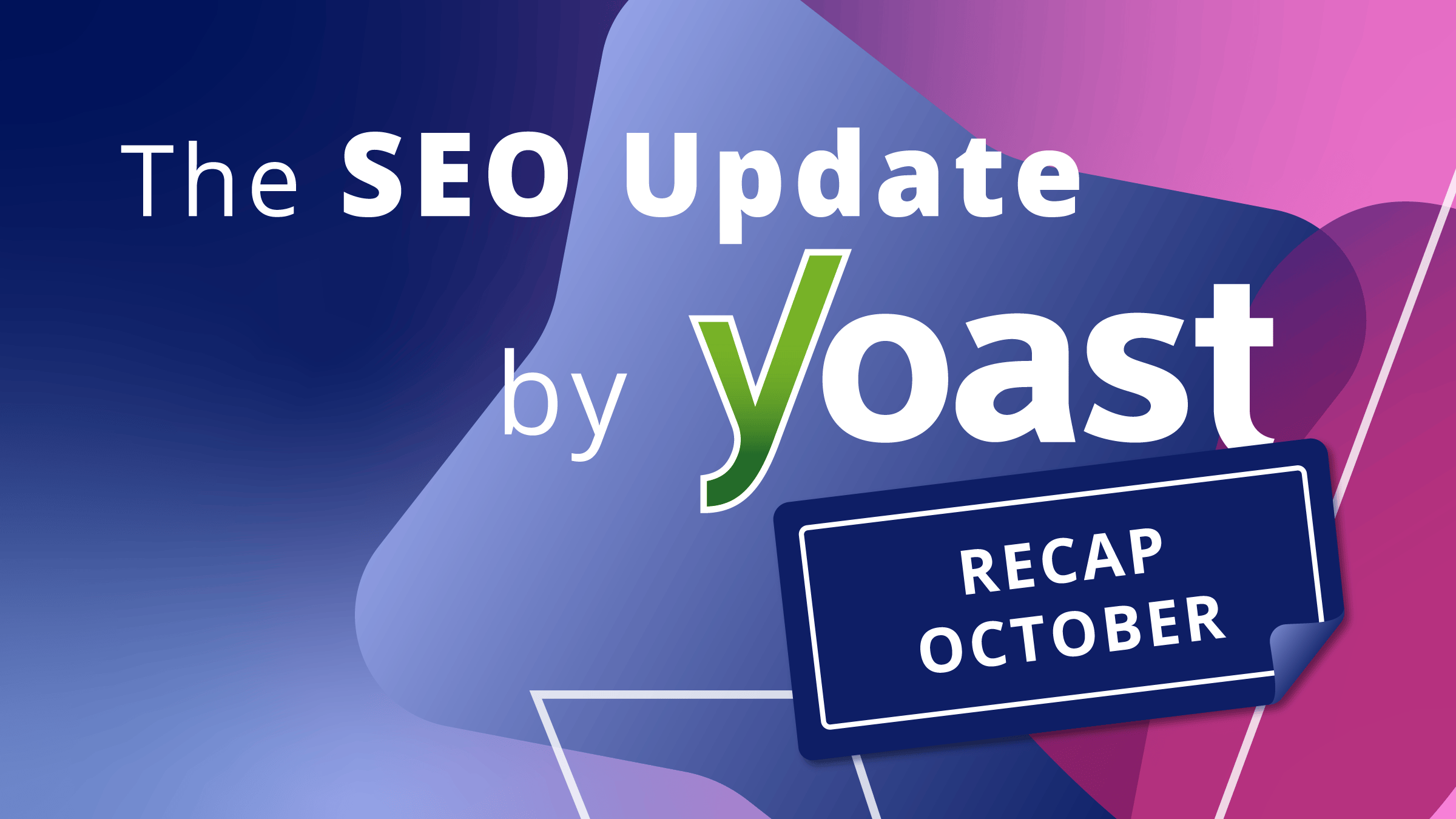 The October 2026 SEO Update by Yoast recap