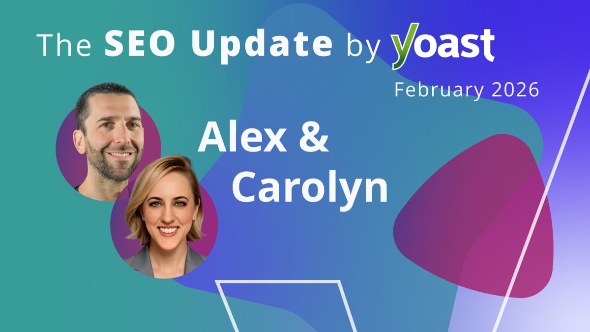The SEO Update by Yoast – February 2026 Edition
