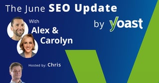 The SEO Update by Yoast – June 2025 Edition