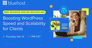 Webinar by Bluehost: Boosting WordPress speed and scalability for clients