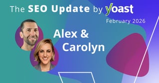 The SEO Update by Yoast - February 2026 Edition