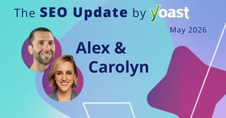 The SEO Update by Yoast – May 2026
