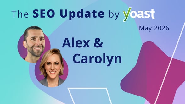 The SEO Update by Yoast – May 2026