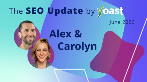 The SEO Update by Yoast – June 2026