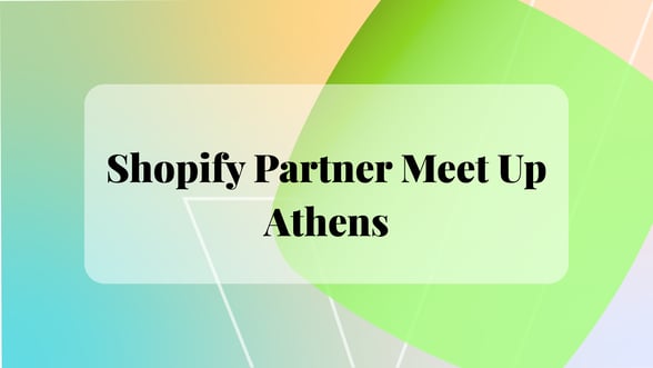 Shopify Partner Meet Up - Athens 2026