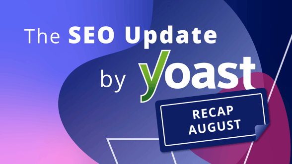 The August 2026 SEO Update by Yoast recap