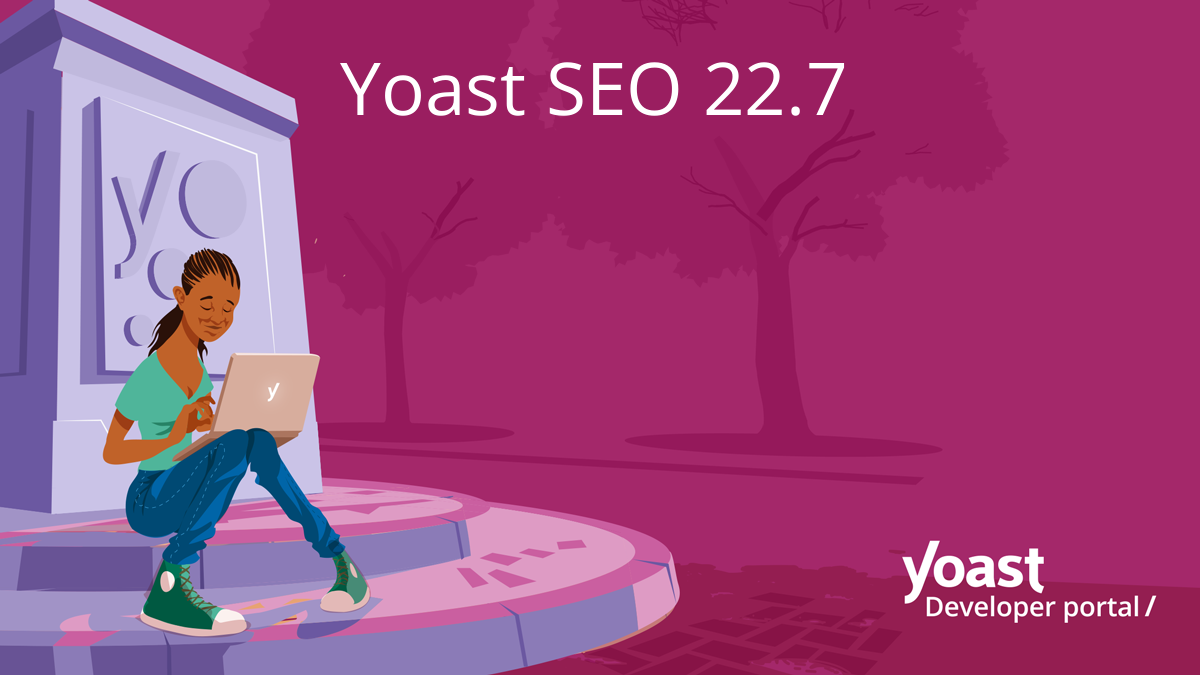 Yoast SEO 22.7 changelog | Yoast developer portal